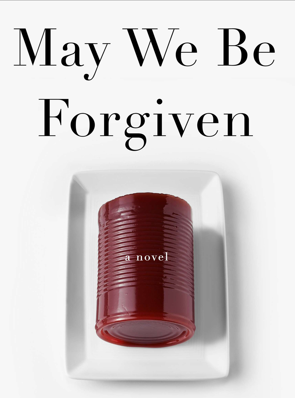 May We Be Forgiven - AM Homes